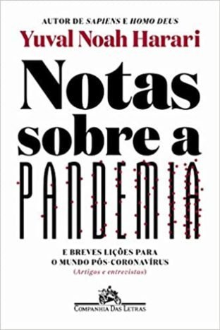 Notas sobre a pandemia E breves lições para o mundo pós-coronavírus (artigos e entrevistas)