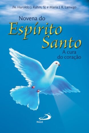 Novena Espírito Santo A cura do coração (Novenas e orações)
