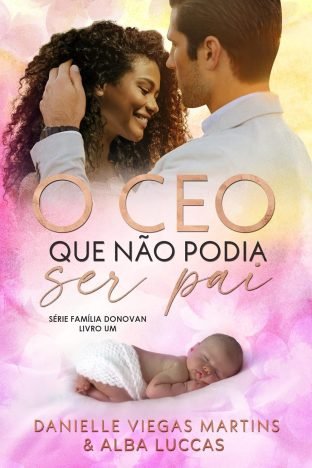 O CEO QUE NÃO PODIA SER PAI Série Família Donovan - Livro 1