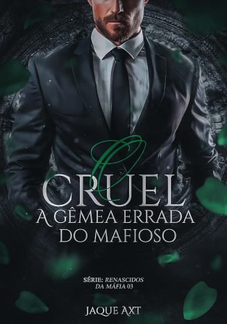 O CRUEL: A gêmea errada do mafioso (Renascidos da máfia Livro 3)