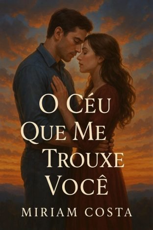 O Céu Que Me Trouxe Você Uma história emocionante de amor, esperança e superação (Amores que Inspiram Livro 17)