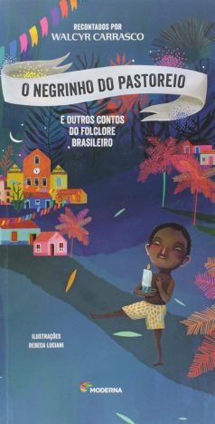 O Negrinho do Pastoreio. E Outros Contos do Folclore Brasileiro