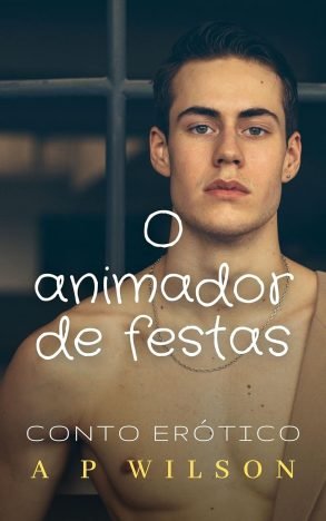 O animador de festas [Conto Erótico] (Contos Gays com Profissões Livro 10)
