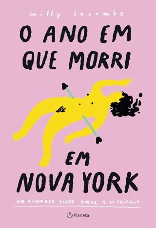 O ano em que morri em Nova York - 2 edição Um romance sobre amar a si próprio