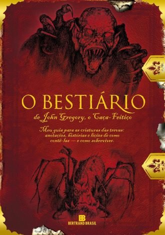 O bestiário de John Gregory, o Caça-feitiço Meu Guia Para As Criaturas Das Trevas Anotações, Histórias E Lições De Como Contê-las - E Como Sobreviver