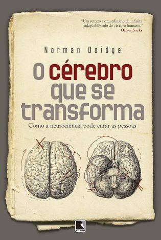 O cérebro que se transforma Como a neurociência pode curar as pessoas
