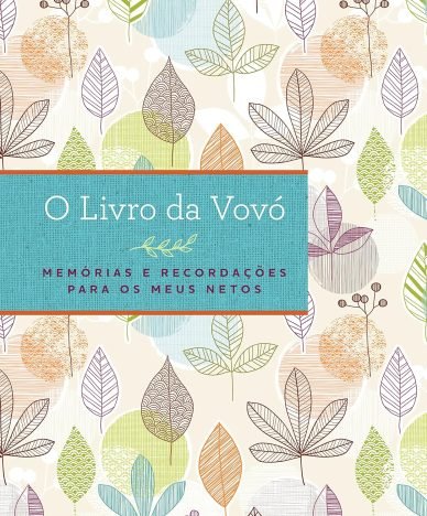 O livro da vovó Memórias e recordações para os meus netos
