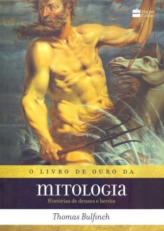 O livro de ouro da mitologia Histórias de deuses e heróis