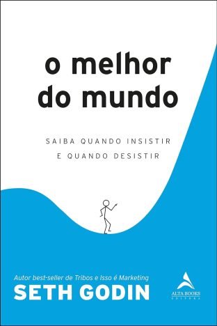 O melhor do mundo saiba quando insistir e quando desistir