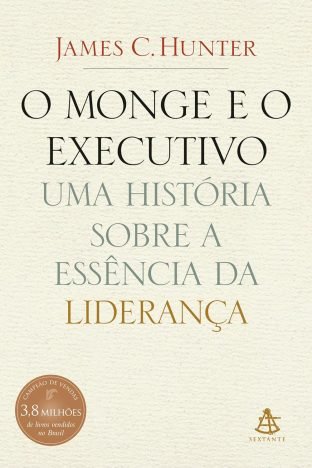 O monge e o executivo Uma história sobre a essência da liderança