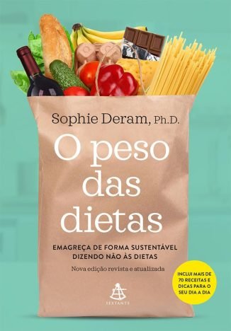 O peso das dietas Faça as pazes com a comida dizendo não às dietas