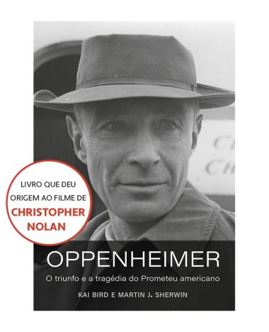 Oppenheimer (O livro que deu origem ao filme de Christopher Nolan) O triunfo e a tragédia do Prometeu americano