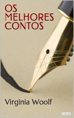 Os Melhores Contos de Virginia Woolf (Escritoras do Mundo)