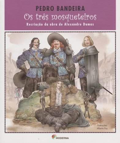 Os Três Mosqueteiros. Recriação da Obra de Alexandre Dumas