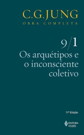 Os arquétipos e o inconsciente coletivo Vol. 91 (Obras completas de Carl Gustav Jung)