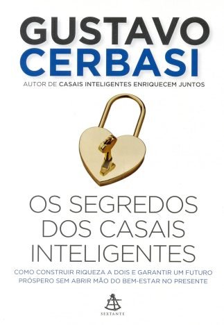 Os segredos dos casais inteligentes Como construir a riqueza a dois e garantir um futuro próspero sem abrir mão do bem-estar no presente