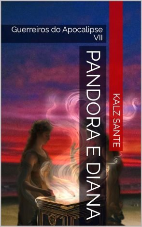 Pandora e Diana Guerreiros do Apocalipse VII