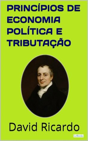 Princípios de Economia Política e Tributação (Coleção Economia Política)