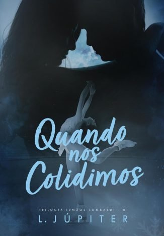 Quando Nos Colidimos (Irmãos Lombardi Livro 1)