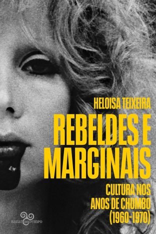 Rebeldes e marginais Cultura nos anos de chumbo (1960-1970)