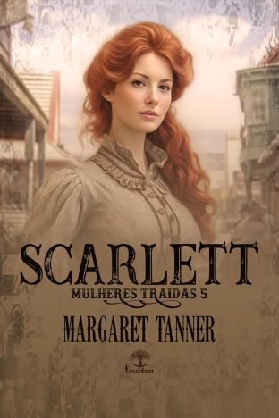Scarlett (Mulheres Traídas Livro 5)