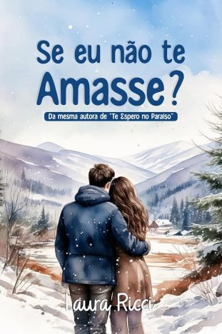 Se Eu Não Te Amasse (Sorte no Amor Livro 1)