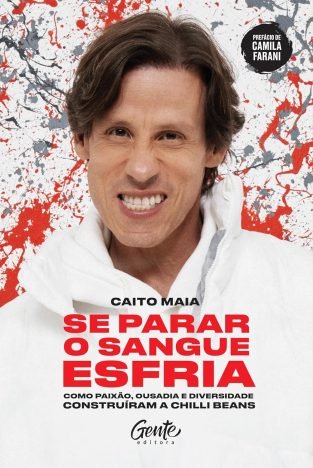 Se Parar o Sangue Esfria Como paixão, pessoas e diversidade construíram a Chilli Beans