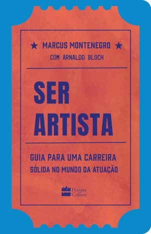 Ser artista Guia para uma carreira sólida no mundo da atuação