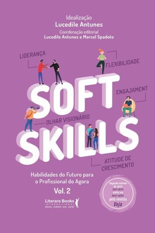 Soft Skills - Vol 2 habilidades do futuro para o profissional do agora Volum 2