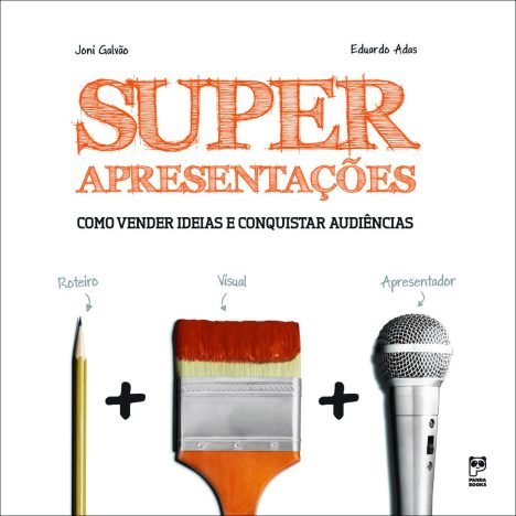 Superapresentações Como vender ideias e conquistar audiências