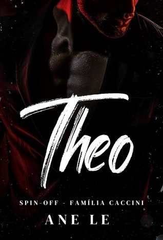 THEO — SPIN-OFF família Caccini (Império família Caccini Livro 6)