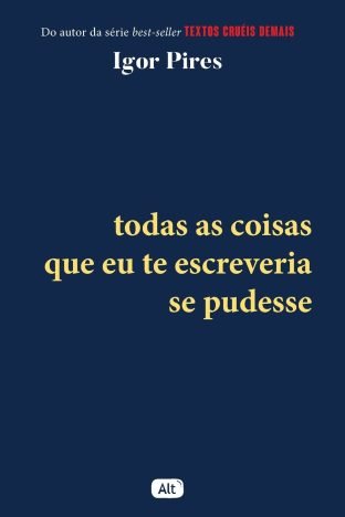 Todas as coisas que eu te escreveria se pudesse - Textos Cruéis Demais