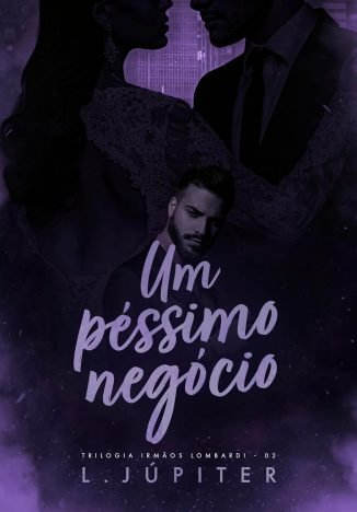 Um Péssimo Negócio (Irmãos Lombardi Livro 2)