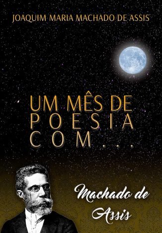 Um mês de poesia com Machado de Assis