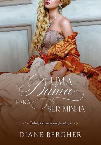 Uma dama para ser minha (Trilogia Enlaces Inesperados Livro 2)
