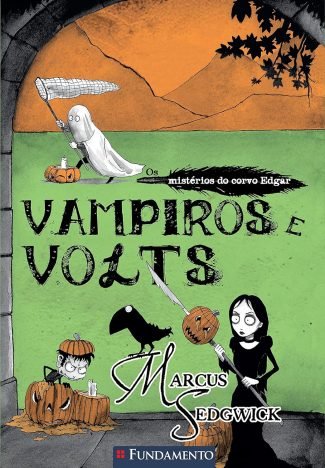 Vampiros e Volts. Os Mistérios do Corvo Edgar - Volume 5